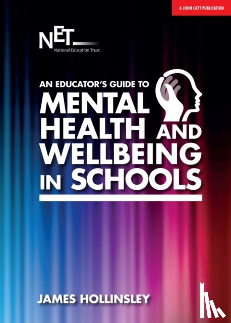Hollinsley, James - An Educator's Guide to Mental Health and Wellbeing in Schools