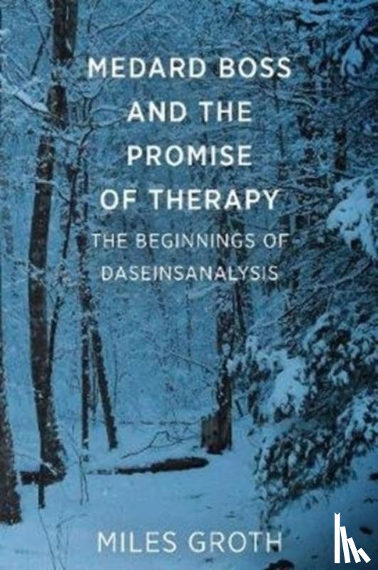 Groth, Miles - Medard Boss and the Promise of Therapy