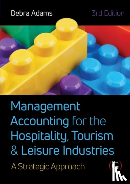 Adams, Debra (Founder at arena4finance - Management Accounting for the Hospitality, Tourism and Leisure Industries 3rd edition