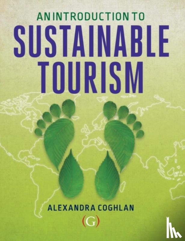 Coghlan, Alexandra (Associate Professor in tourism, Griffith University, Queensland, Australia) - An Introduction to Sustainable Tourism