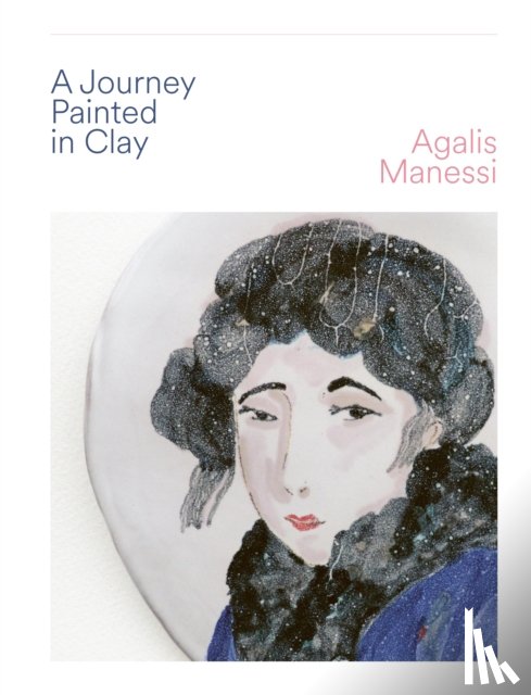 Manessi, Agalis - A Journey Painted in Clay