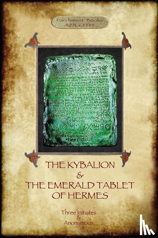 Initiates, The Three - The Kybalion & The Emerald Tablet of Hermes