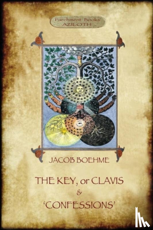 Boehme, Jacob - The Key of Jacob Boehme, & the Confessions of Jacob Boehme