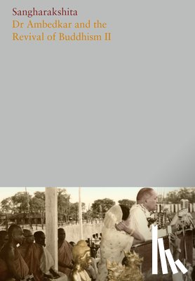 Sangharakshita, Sangharakshita - Dr. Ambedkar and the Revival of Buddhism II