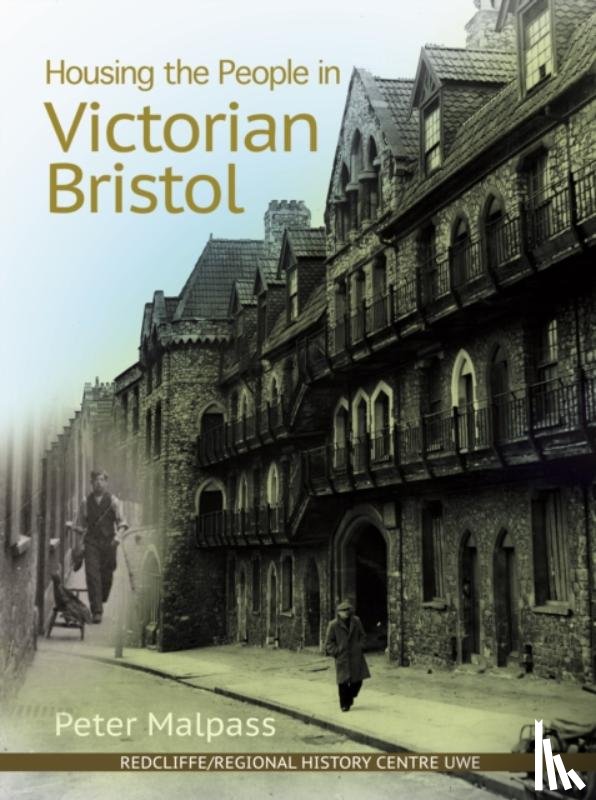 Malpass, Peter - Housing the People in Victorian Bristol