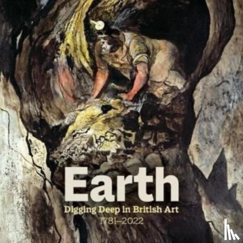 Payne, Christiana, Stibbon, Emma, Levi, Nathalie - Earth: Digging Deep In British Art 1715-2022