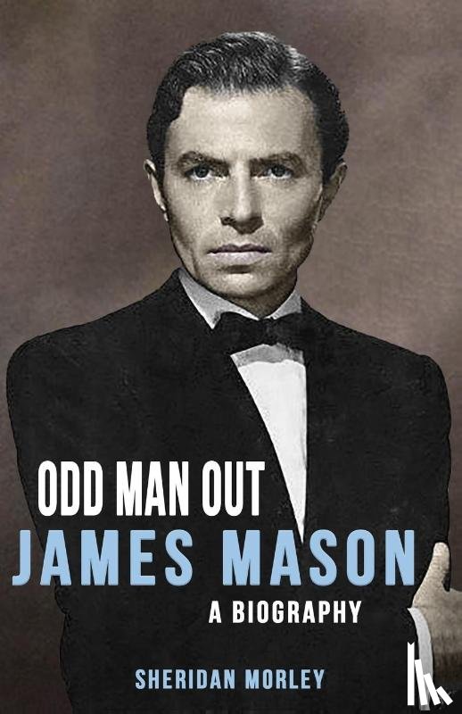 Morley, Sheridan - James Mason: Odd Man Out