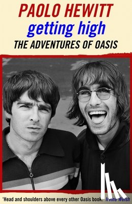Hewitt, Paolo - Getting High: The Adventures of Oasis