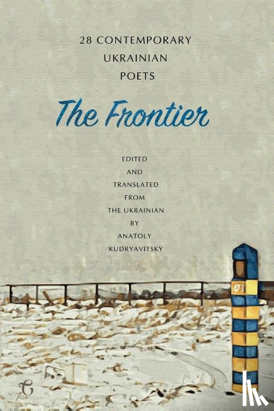  - The Frontier: 28 Contemporary Ukrainian Poets - An Anthology