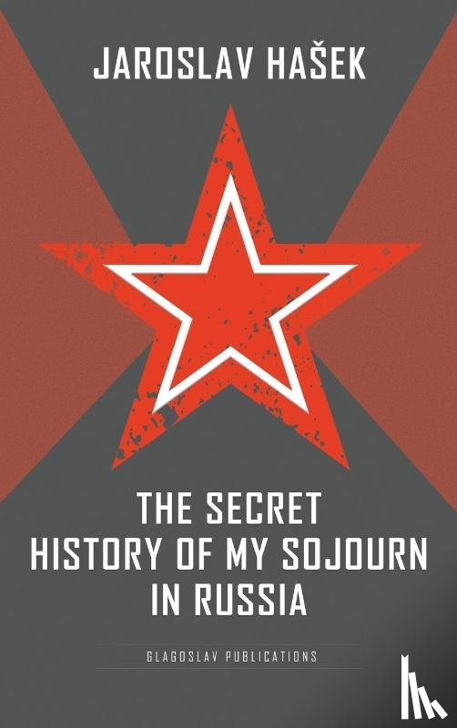 Hasek, Jaroslav - The Secret History of my Sojourn in Russia