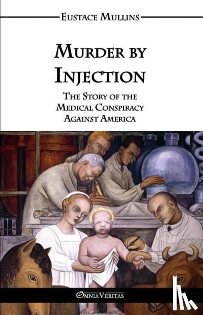 Mullins, Eustace Clarence - Murder by Injection