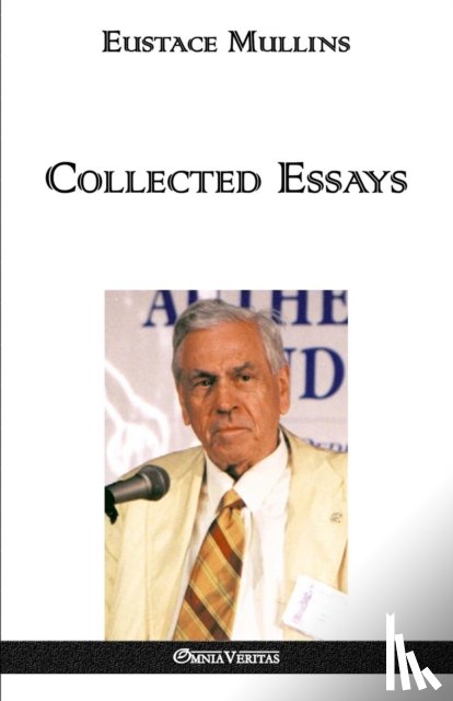 Mullins, Eustace Clarence - Collected Essays