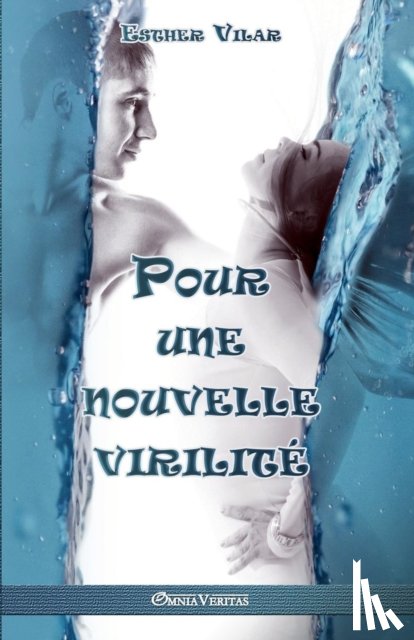 Vilar, Esther - Pour une nouvelle virilite