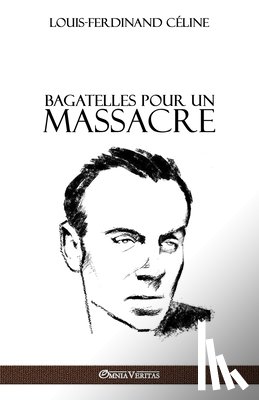 Celine, Louis Ferdinand - Bagatelles pour un massacre