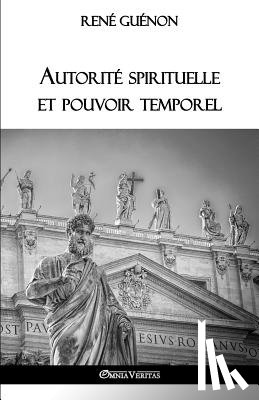 Guenon, Rene - Autorite spirituelle et pouvoir temporel
