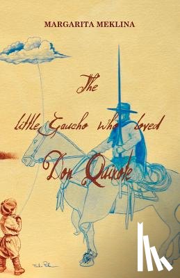 Meklina, Margarita - The Little Gaucho Who Loved Don Quixote