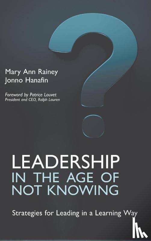 Rainey, Mary Ann, Hanafin, Jonno - Leadership in the Age of Not Knowing
