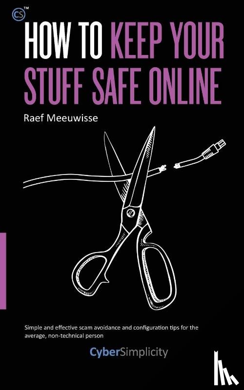 Meeuwisse, Raef - How to Keep Your Stuff Safe Online
