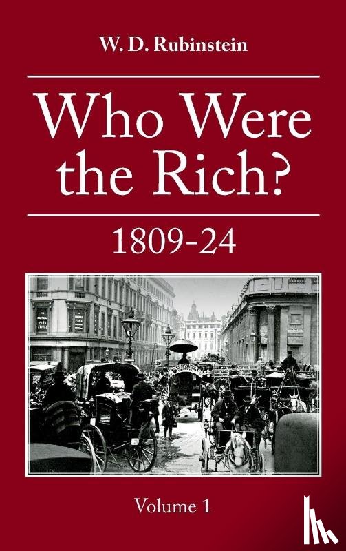 Rubinstein, W. D. - Who Were the Rich?: British Wealth Holders