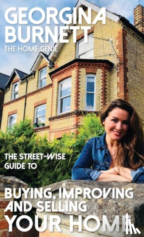 Burnett, Georgina - The Street-wise Guide to Buying, Improving and Selling Your Home