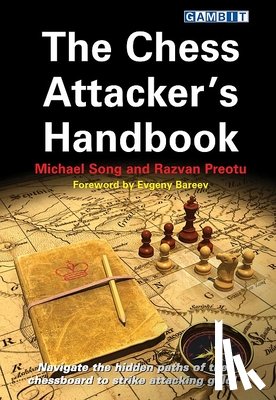 Song, Michael, Preotu, Razvan - The Chess Attacker's Handbook