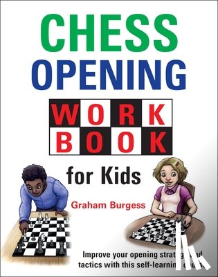 Burgess, Graham - Chess Opening Workbook for Kids