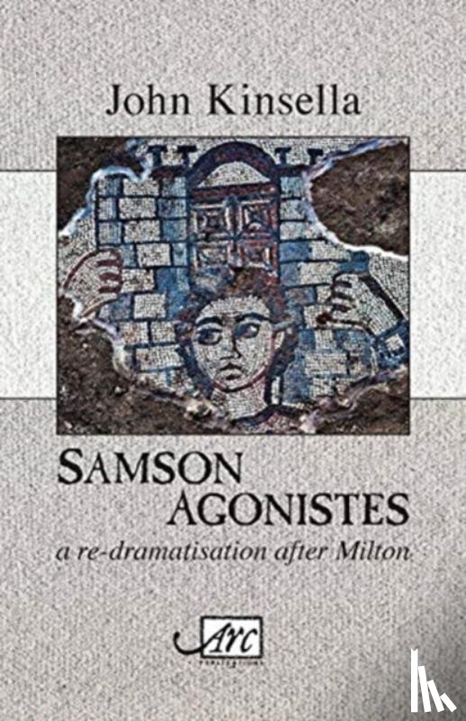 Kinsella, John - Samson Agonistes