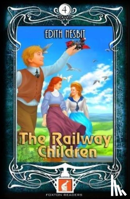 Nesbit, Edith - The Railway Children - Foxton Readers Level 4 - 1300 Headwords (B1/B2) Graded ELT / ESL / EAL Readers