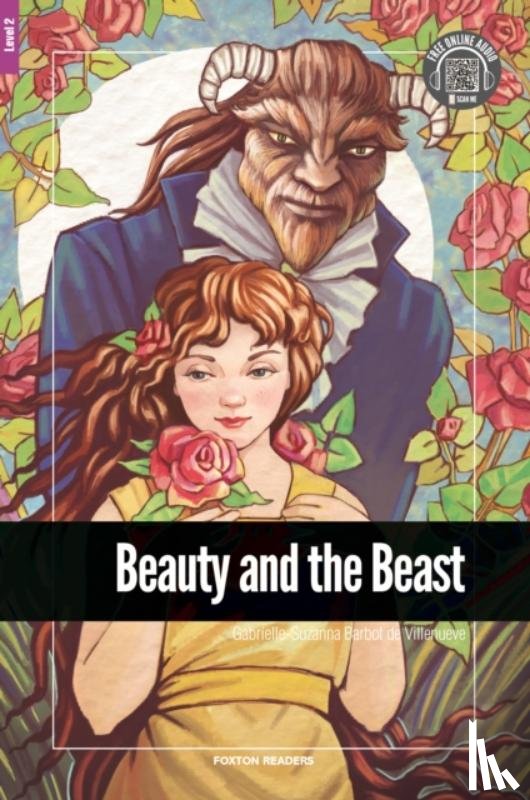 Barbot de Villenueve, Gabrielle-Suzanna - Beauty and the Beast - Foxton Reader Level-2 (600 Headwords A2/B1) with free online AUDIO