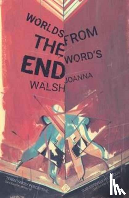 Walsh, Joanna - Worlds from the Word's End