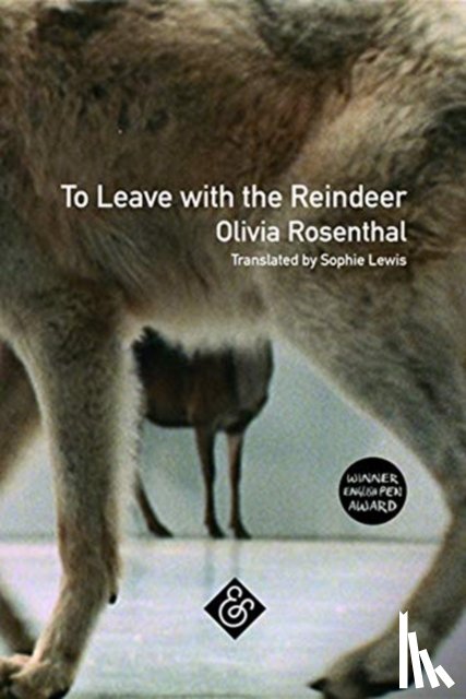 Rosenthal, Olivia - To Leave with the Reindeer