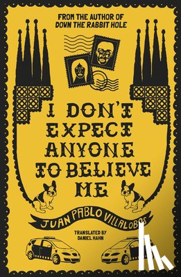 Villalobos, Juan Pablo - I Don't Expect Anyone to Believe Me