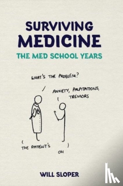 Sloper, Will - Surviving Medicine: The Med School Years