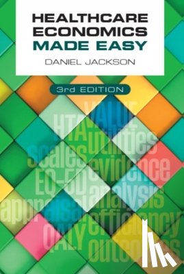 Jackson, Daniel (University of Surrey - Healthcare Economics Made Easy, third edition