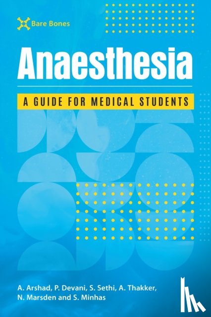 Arshad, Adam (ST2 Trauma and Orthopaedics Academic Clinical Fellow, University Hospitals Coventry and Warwickshire), Devani, Pooja, Sethi, Sonika (IMT2, City and Sandwell NHS Trust) - Bare Bones Anaesthesia