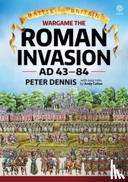Dennis, Peter - Wargame - The Roman Invasion, AD 43-84