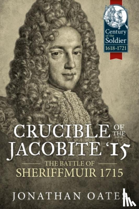 Oates, Jonathan - Crucible of the Jacobite '15