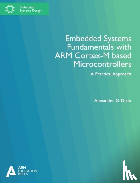 Dean, Alexander G. - Embedded Systems Fundamentals with Arm Cortex M Based Microcontrollers