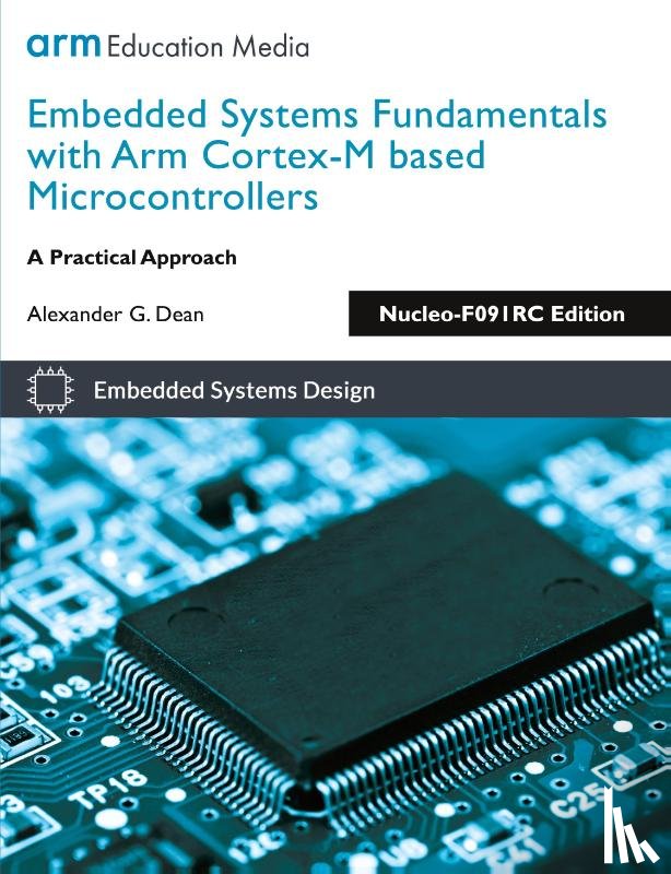 Dean, Alexander G - Embedded Systems Fundamentals with Arm Cortex-M based Microcontrollers