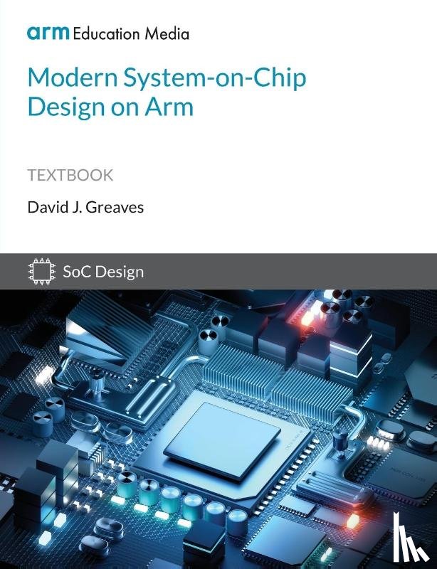 Greaves, David - Modern System-on-Chip Design on Arm