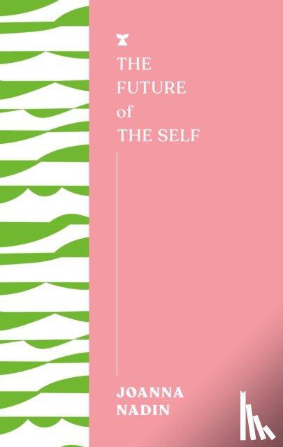 Nadin, Joanna - The Future of the Self
