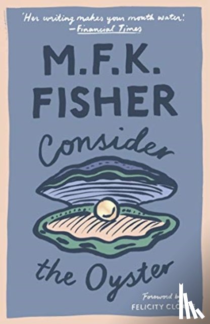 Fisher, M. F. K. - Consider the Oyster