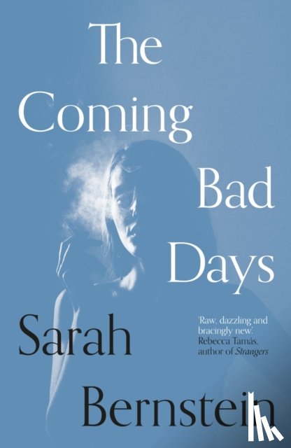 Bernstein, Sarah - The Coming Bad Days