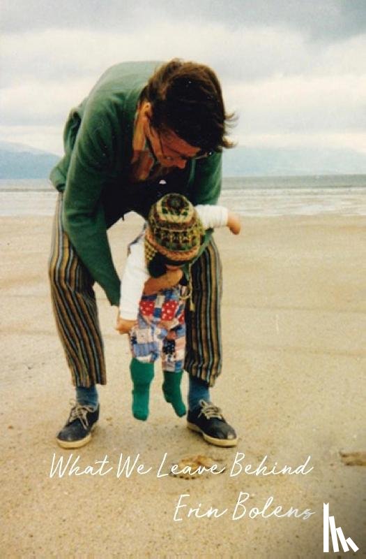 Bolens, Erin - What We Leave Behind