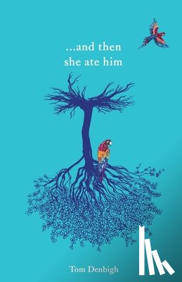 Denbigh, Tom - ...and then she ate him