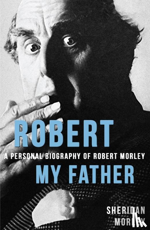 Morley, Sheridan - Robert My Father