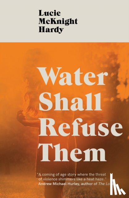 McKnight Hardy, Lucie - Water Shall Refuse Them