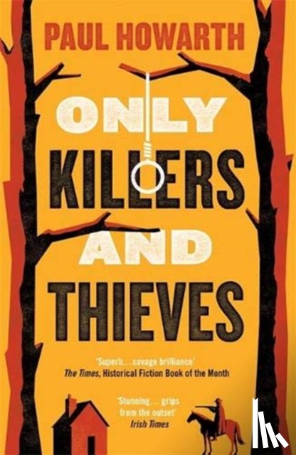 Howarth, Paul - Only Killers and Thieves