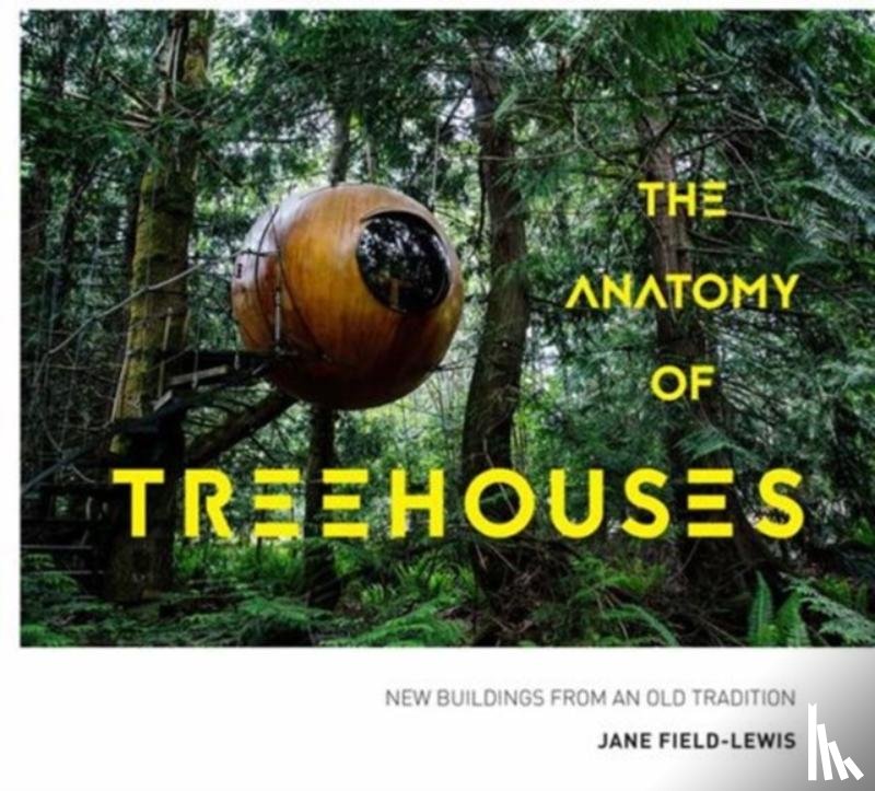 Field-Lewis, Jane - The Anatomy of Treehouses