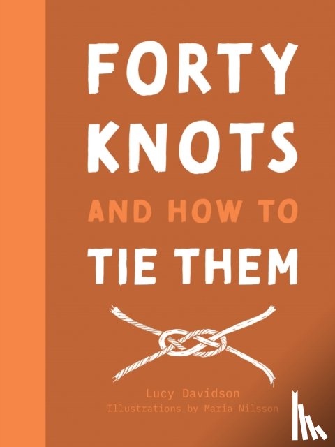 Davidson, Lucy - Forty Knots and How to Tie Them